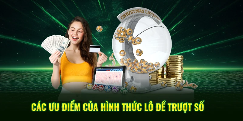 Các ưu điểm của hình thức lô đề trượt số 